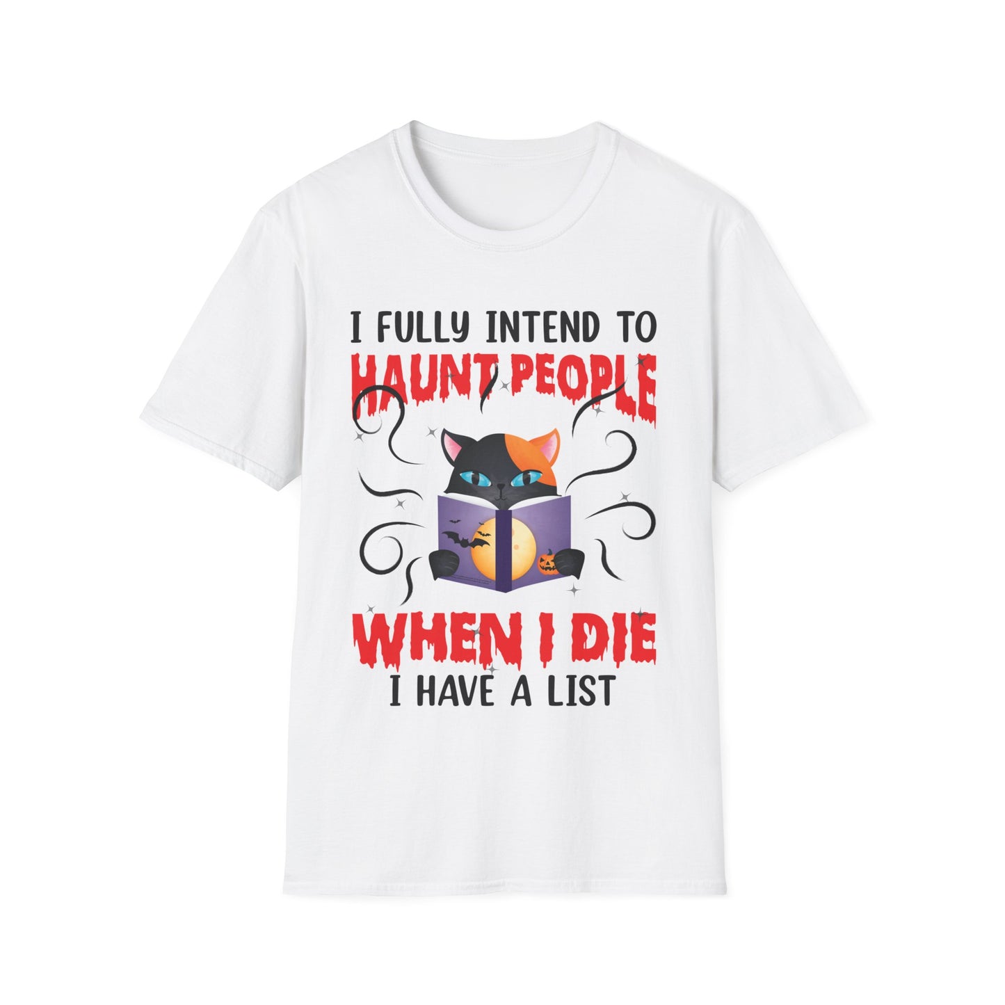 Funny I Fully Intend To Haunt People When I Die I Have A List Scary Cat Halloween shirt Men Women T-Shirt