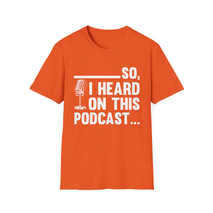 Funny So I Heard on This Podcast Novelty Microphone T-Shirt Men Women