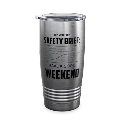 Funny This weekend's SAFETY BRIEF Tumbler For Men Women Tumbler