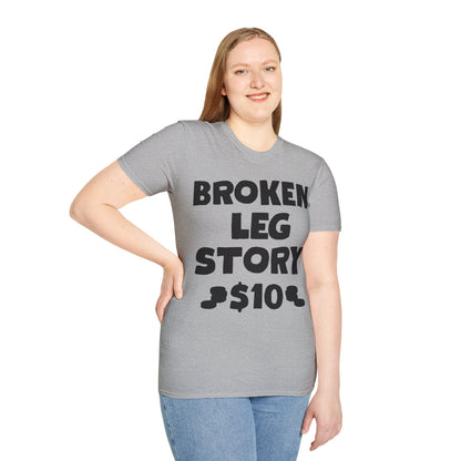 Funny Broken Leg Gift For Kids Men Women Funny Leg Story $10 Bones T-Shirt