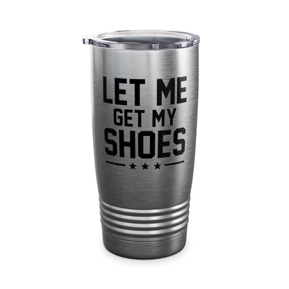 Let Me Get My Shoe Trump 2024 Re Elect President Trump Tumbler For Men Women Tumbler