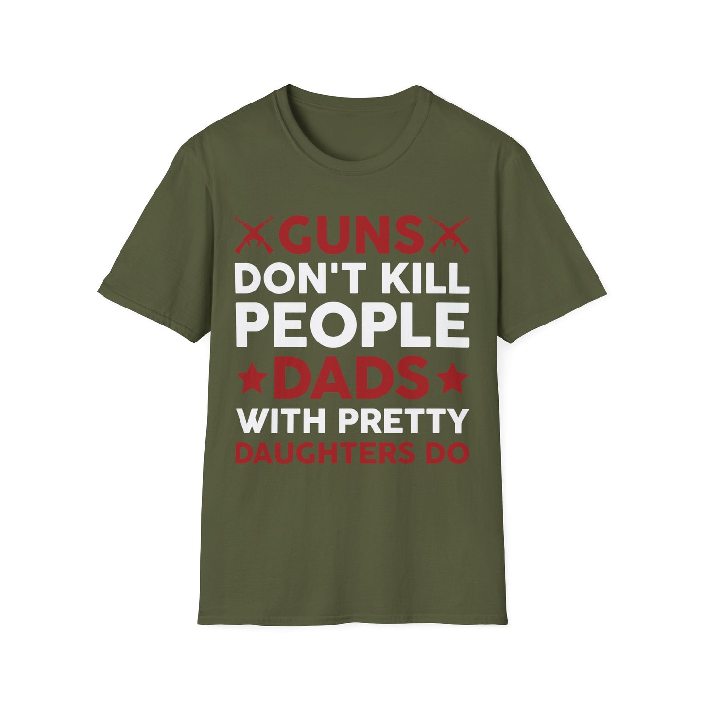 Guns Don't Kill People Dads with Pretty Daughters Humor Dad Mens T-Shirt