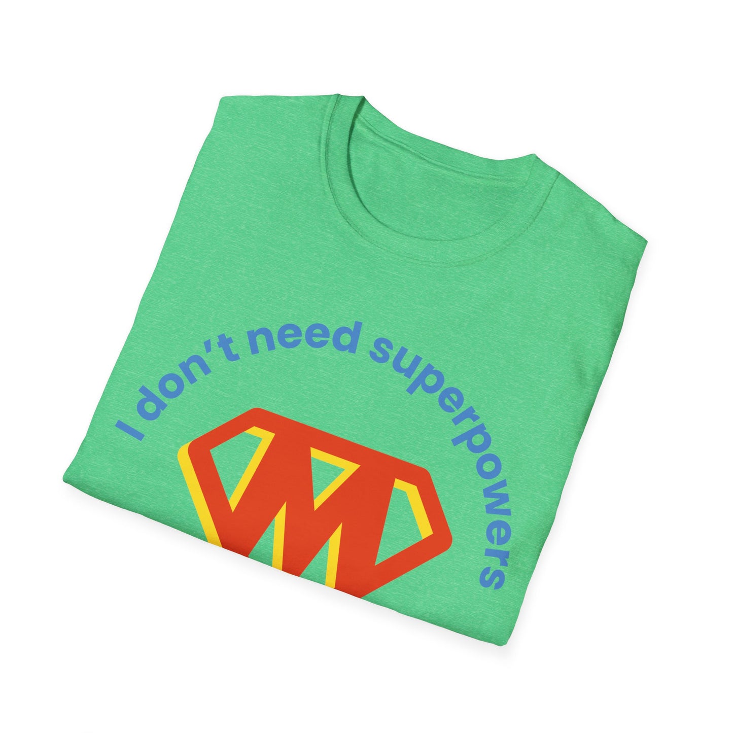 I Don't Need Superpowers I Am A Mom Mothers Day T-shirt