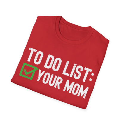 Funny to Do List Your Mom Sarcastic Saying T-Shirt Men Women