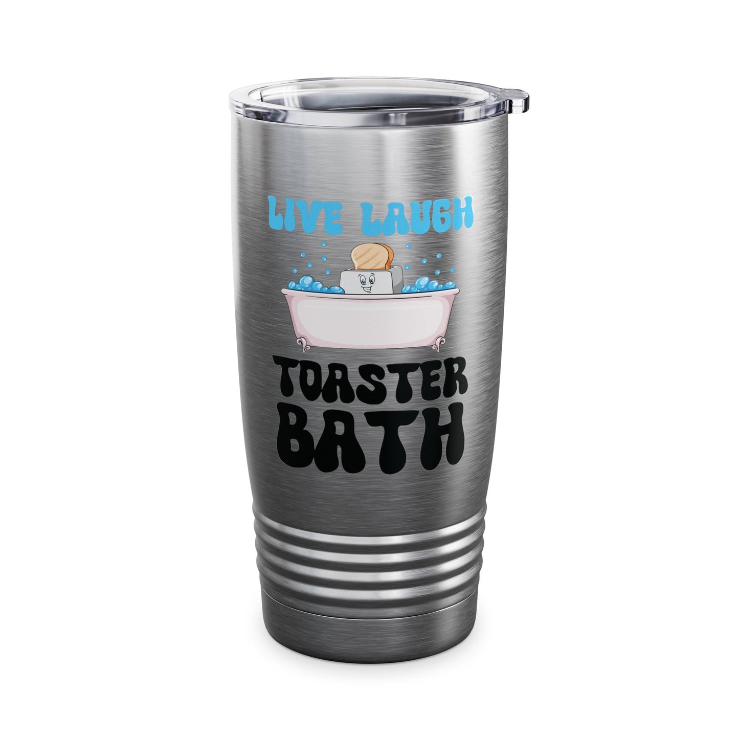 Funny Live Laugh Toaster Bath Bathing Toaster Tumbler For Men Women Tumbler