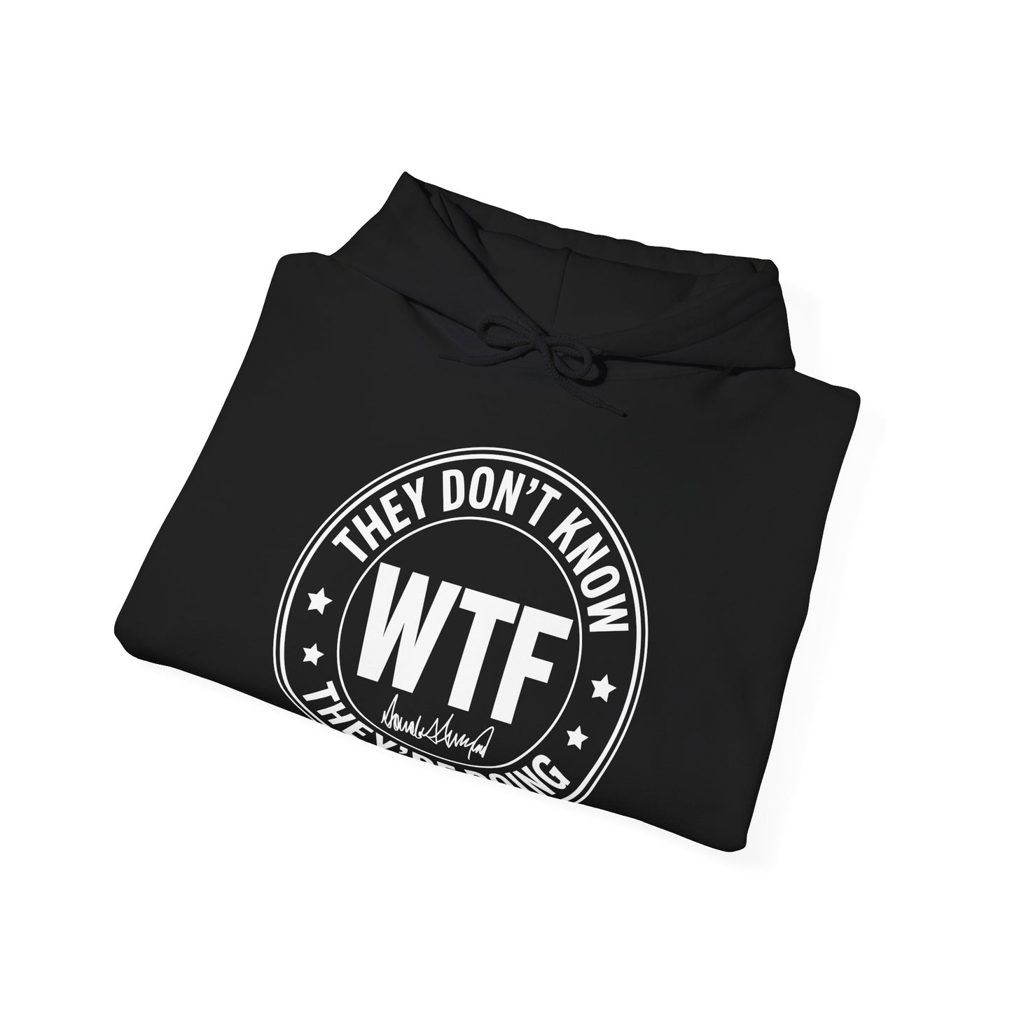 Funny Anti Trumpp They Don't Know What The Fck Theyre Doing WTF Hoodies For Men Women