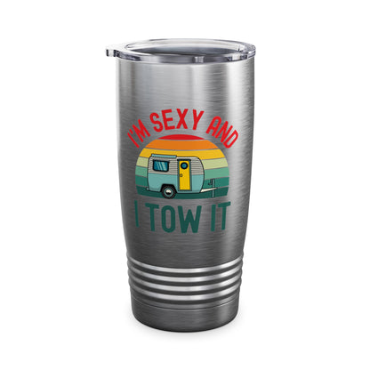 Funny I Am Sexy And I Tow It Retro Camping RV Camper Tumbler For Men Women Travelers