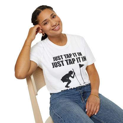 Just Tap It In Just Tap It In Give It A Little Tappy Tap Funny Golfer T-Shirt For Men WomenT-Shirt