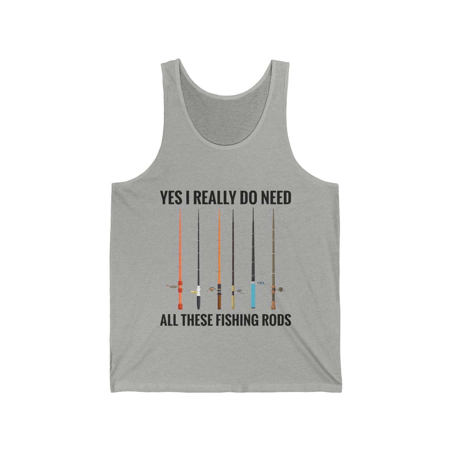 Yes I Really Do Need All These Fishing Rods Funny Fisherman Tank Top For Men Women Tank Top