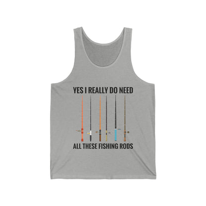 Yes I Really Do Need All These Fishing Rods Funny Fisherman Tank Top For Men Women Tank Top