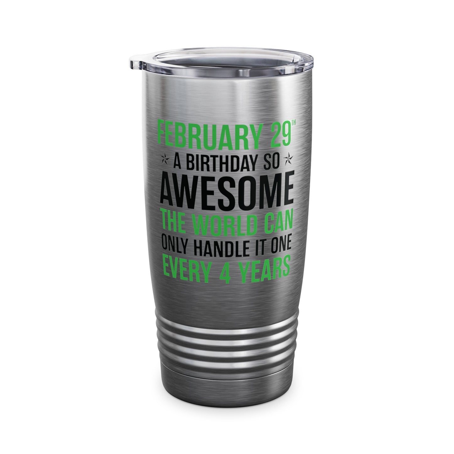 Funny Leap Year Birthday Quote February 29 Bday 4 Years 29th Tumbler For Men Women Tumbler