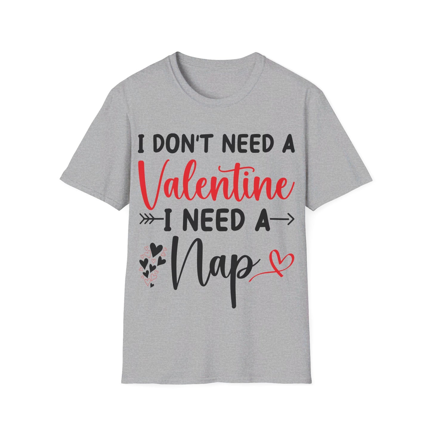 Funny I Don't Need A Valentine I Need A Nap Anti Valentines Day T-Shirt For Men Women T-Shirt