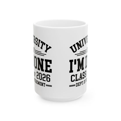 University Of I'm Done Retirement Class of 2026 Funny Career Graduation Coffee Mug For Men Women