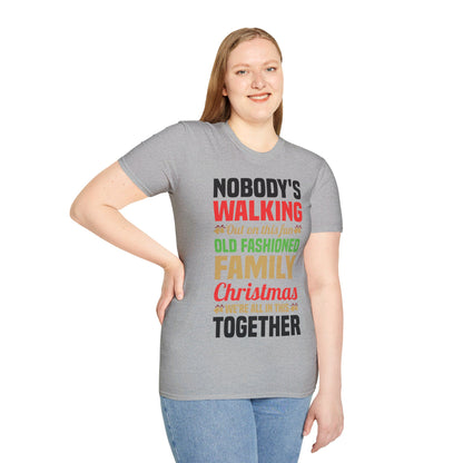 Nobody Walking Out On This Fun Old Fashioned Christmas Xmas T-Shirt Men Women