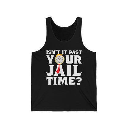 Isn’t It Past Your Jail Time Funny Saying Joke Humour Tank Top For Men Women Tank Top