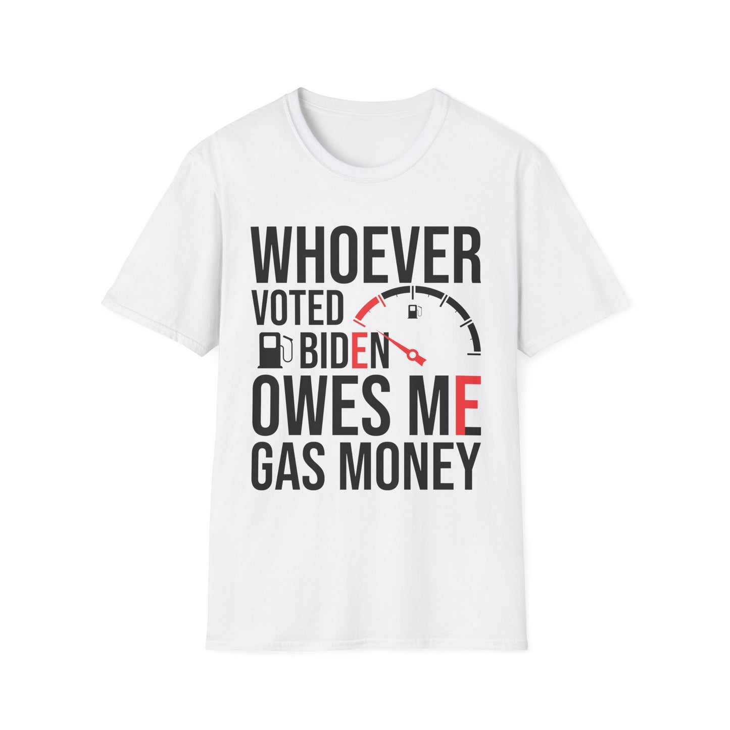 Funny Whoever Voted Biden Owes Me Gas Money Political Humor T-Shirt Men Women