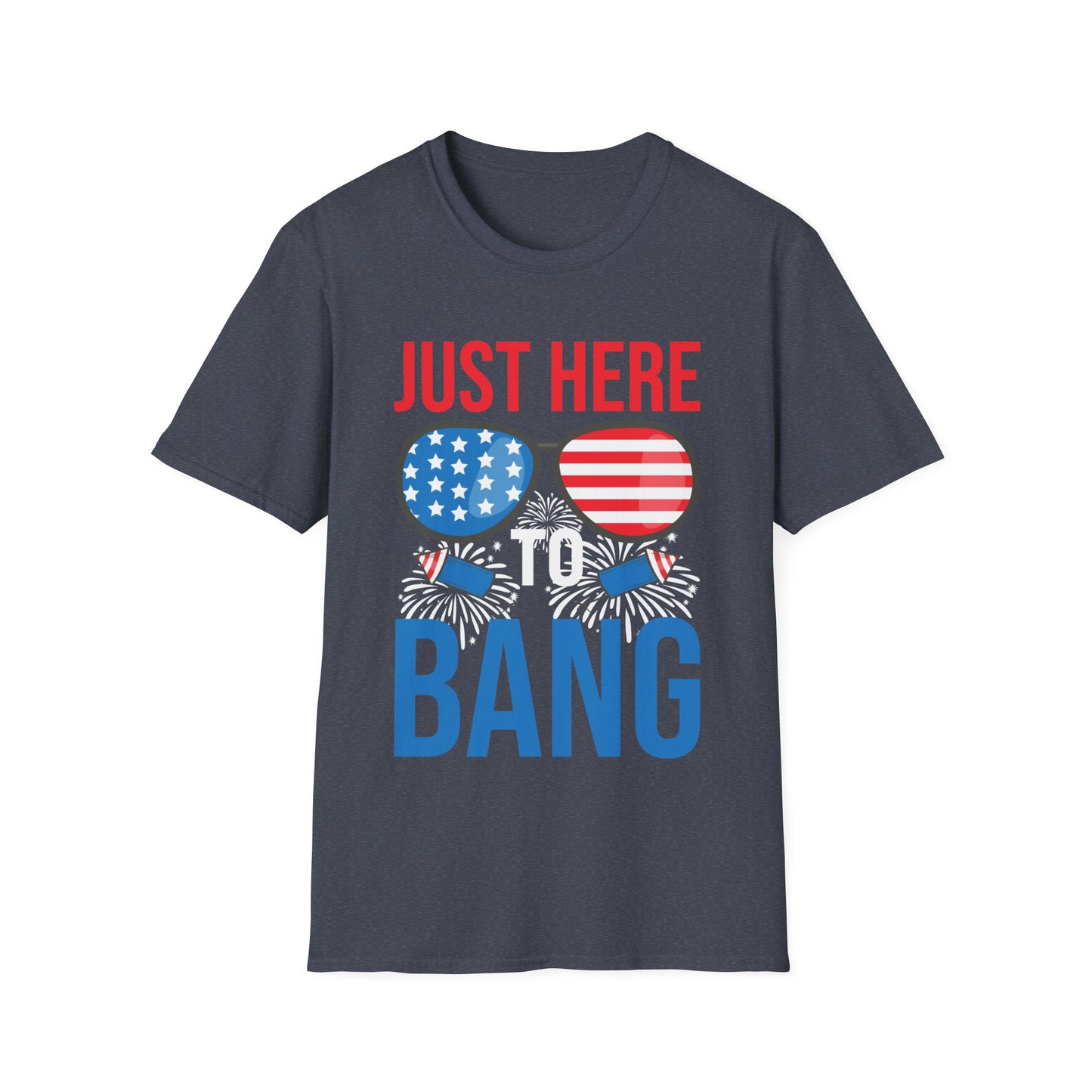 Funny I Am Just Here To Bang Fourth of July 4th of July T-Shirt For Men Women