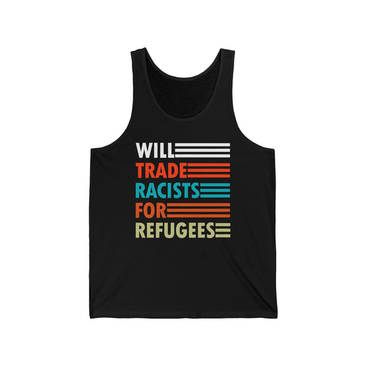 Will Trade Racists for Refugees Anti-Racism Tank Tops Political Tank Top