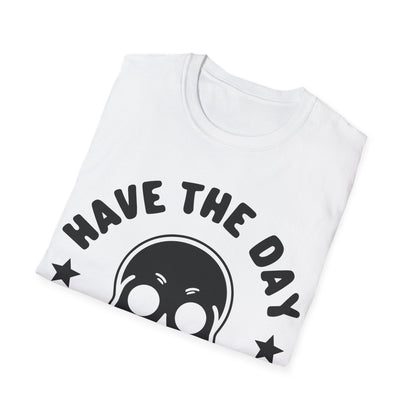 Funny Have The Day You Deserve Skull Sarcastic T-Shirt For Men Women T-Shirt