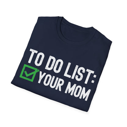 Funny to Do List Your Mom Sarcastic Saying T-Shirt Men Women