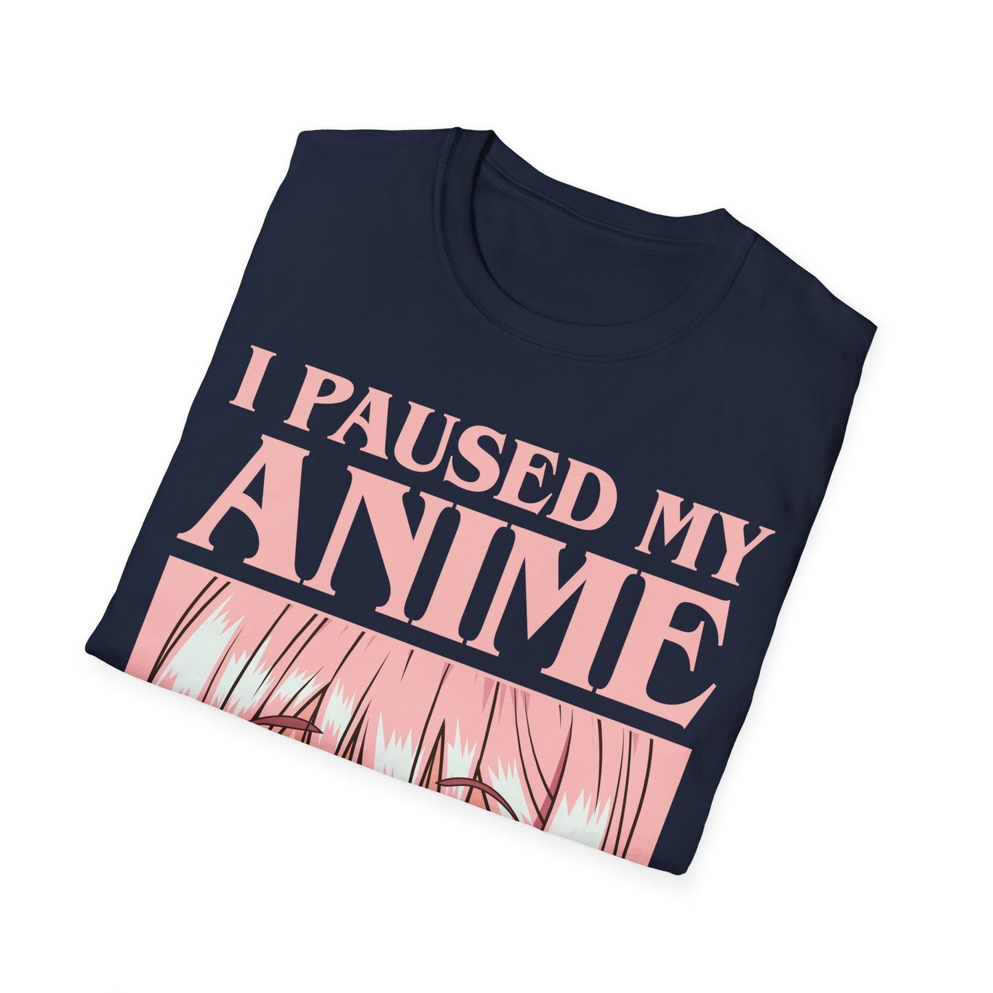Funny I Paused My Anime T-Shirt