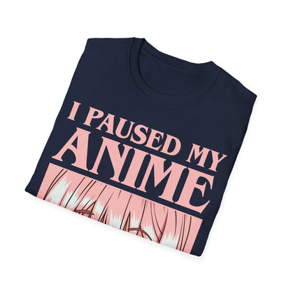 Funny I Paused My Anime T-Shirt