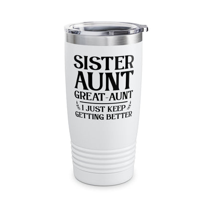 Vintage Sister Aunt Great-Aunt I Just Keep Getting Better Mothers Day Tumbler For Men Women Tumbler