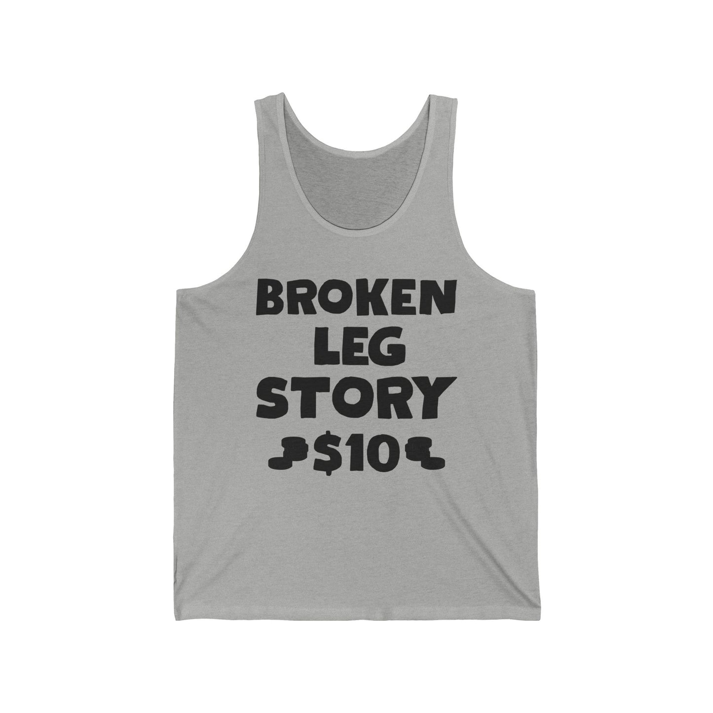 Funny Broken Leg Gift For Kids Men Women Funny Leg Story $10 Bones Tank Top