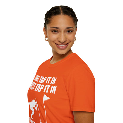Just Tap It In Just Tap It In Give It A Little Tappy Tap Funny Golfer T-Shirt For Men WomenT-Shirt