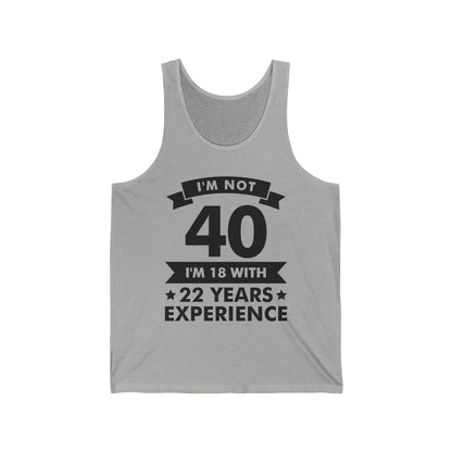 Funny I'm Not 40 Experience 40th Birthday Gift Tank Top Men Women