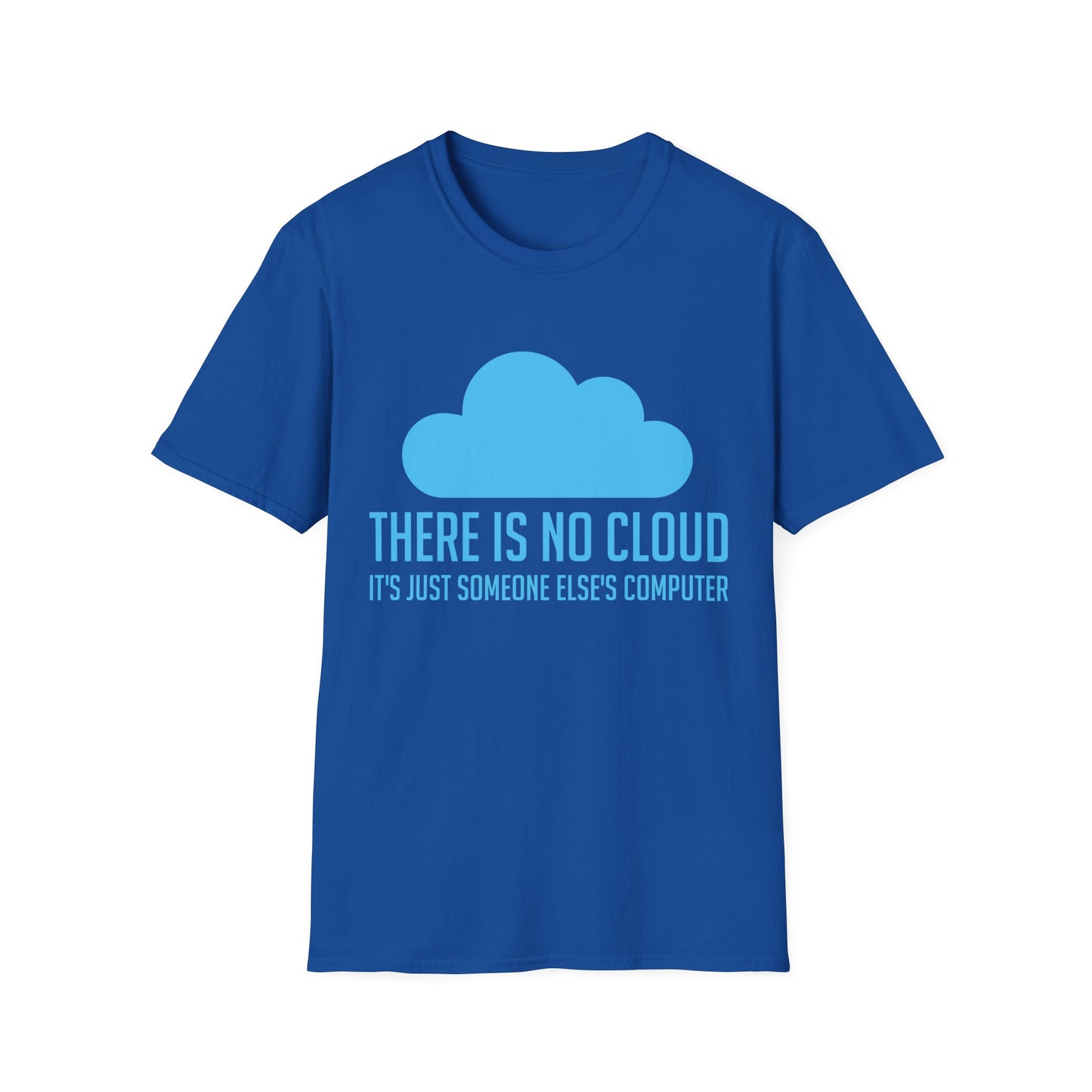 Funny Tech Humor There Is No Cloud Just Someone Else's Computer Computing