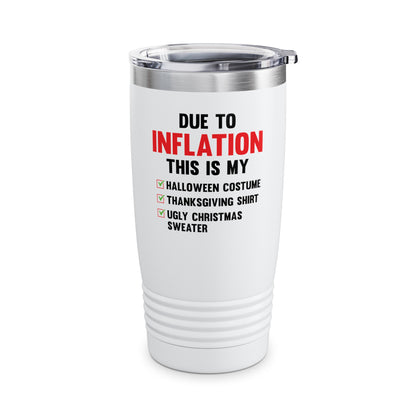 Due To Inflation This is My Halloween Thanksgiving Christmas Jumper Funny Tumbler