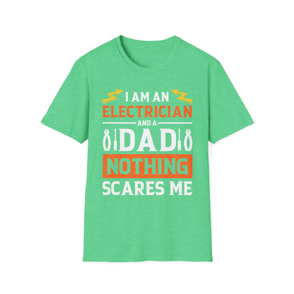 Funny I Am an Electrician and A Dad Nothing Scares Me Gift Tee T-Shirt