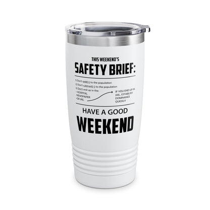 Funny This weekend's SAFETY BRIEF Tumbler For Men Women Tumbler