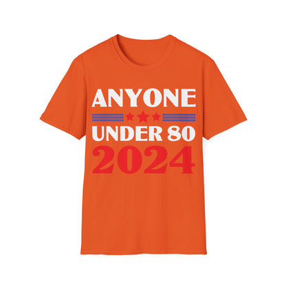 Funny Anyone Under 80 Presidental Election 2024 T-Shirt For Men Women T-Shirt