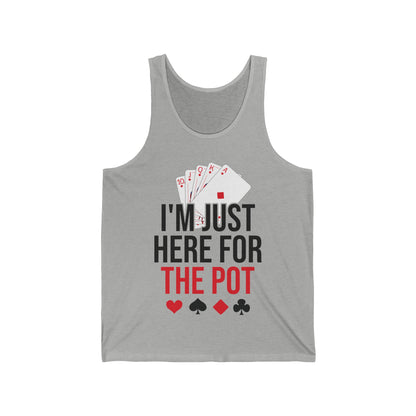 I'm Just Here For The Pot Poker Casino Funny Tank Tops For Men Women