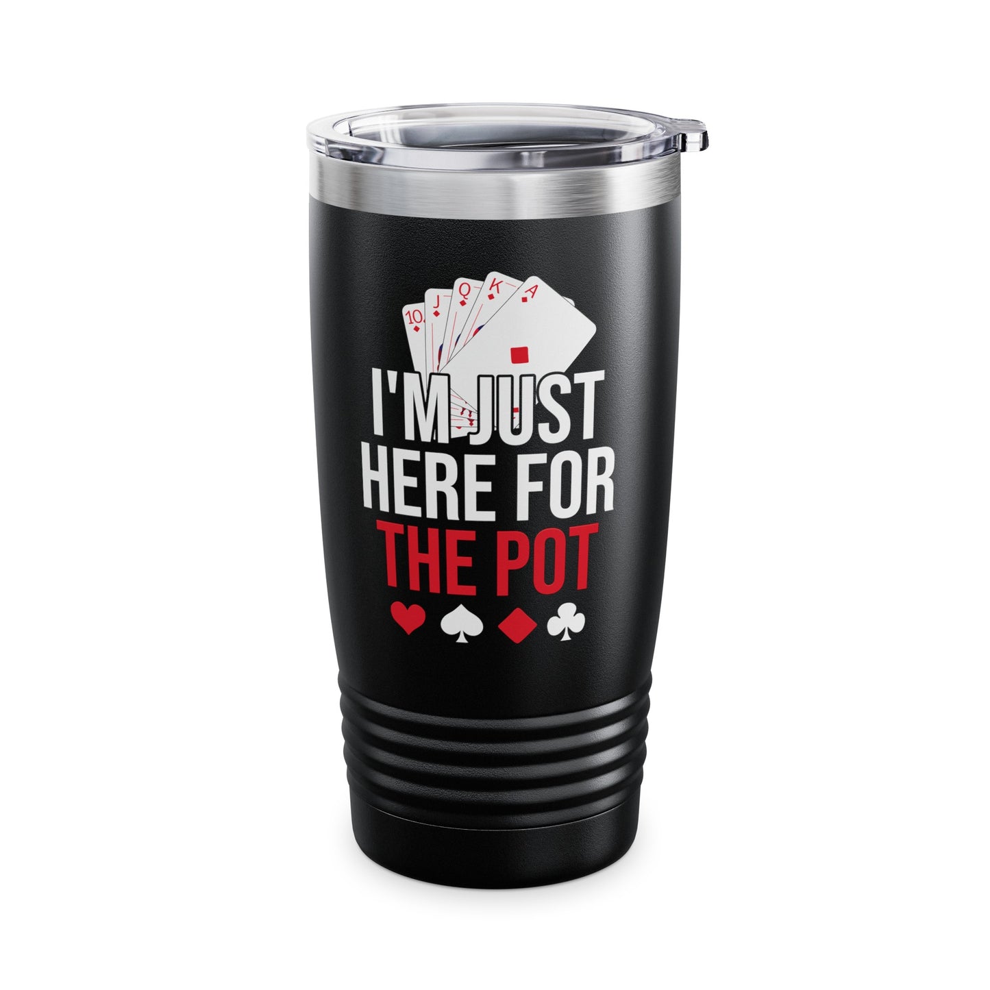 I'm Just Here For The Pot Poker Casino Funny Tumbler Men Women