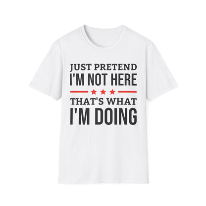 Funny Just Pretend I Am Not Here Introvert T-Shirt For Men Women Travelers