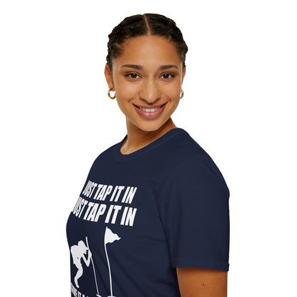 Just Tap It In Just Tap It In Give It A Little Tappy Tap Funny Golfer T-Shirt For Men WomenT-Shirt