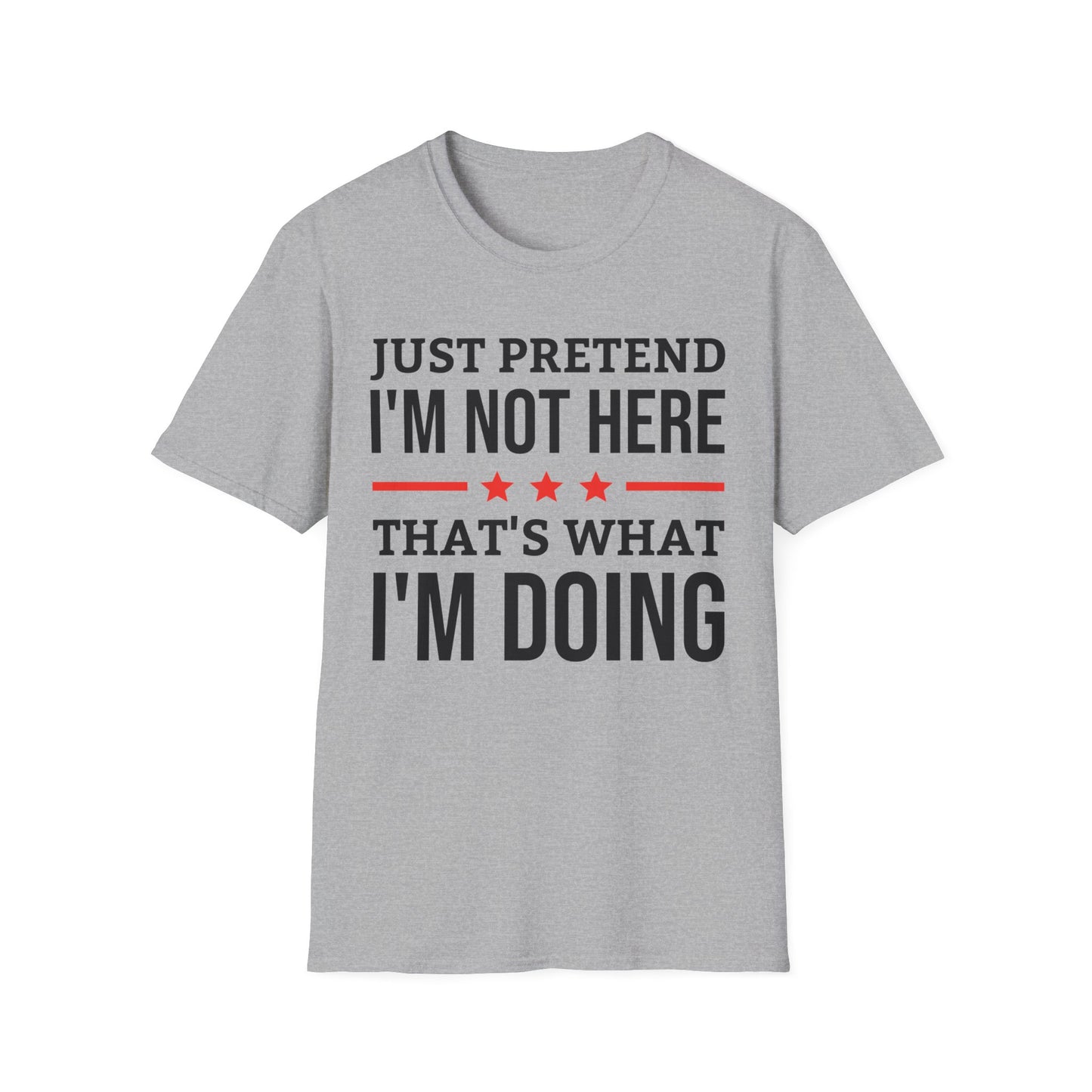 Funny Just Pretend I Am Not Here Introvert T-Shirt For Men Women Travelers