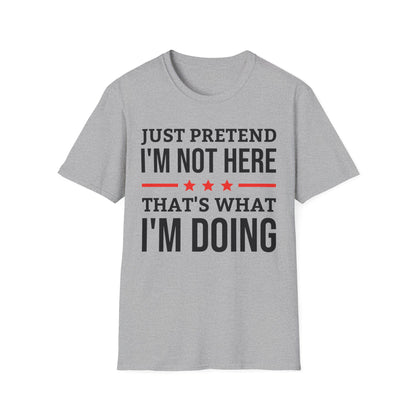 Funny Just Pretend I Am Not Here Introvert T-Shirt For Men Women Travelers