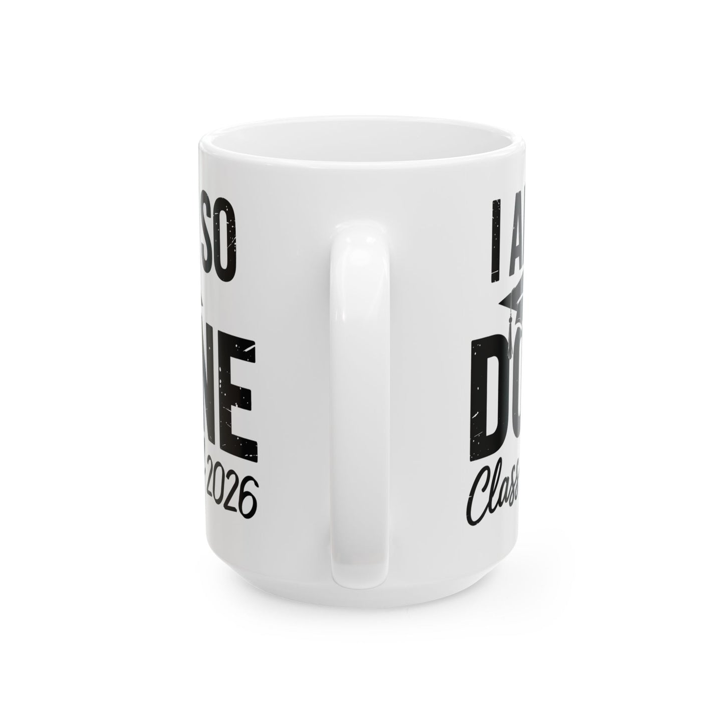Funny Class of 2026 I Am So Done Graduation For Him Her Coffee Mug