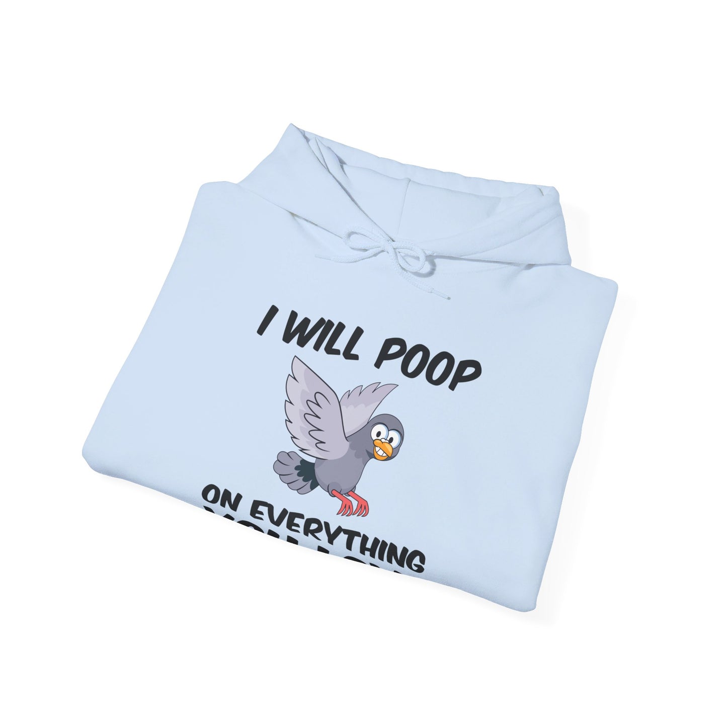 Funny I Will Poop On Everything You Love Birds Sarcastic Hoodie For Men Women Hoodie