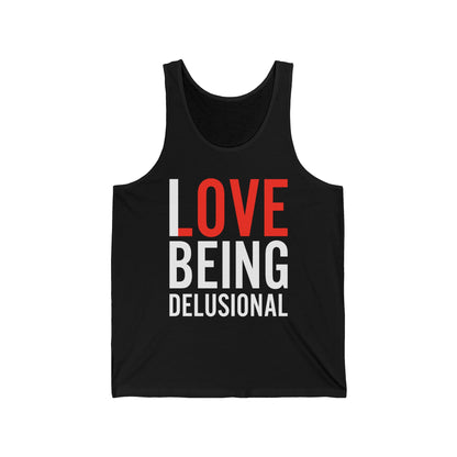 I Love Being Delusional Funny Delulu Quote Tank Top For Women Men Tank Top