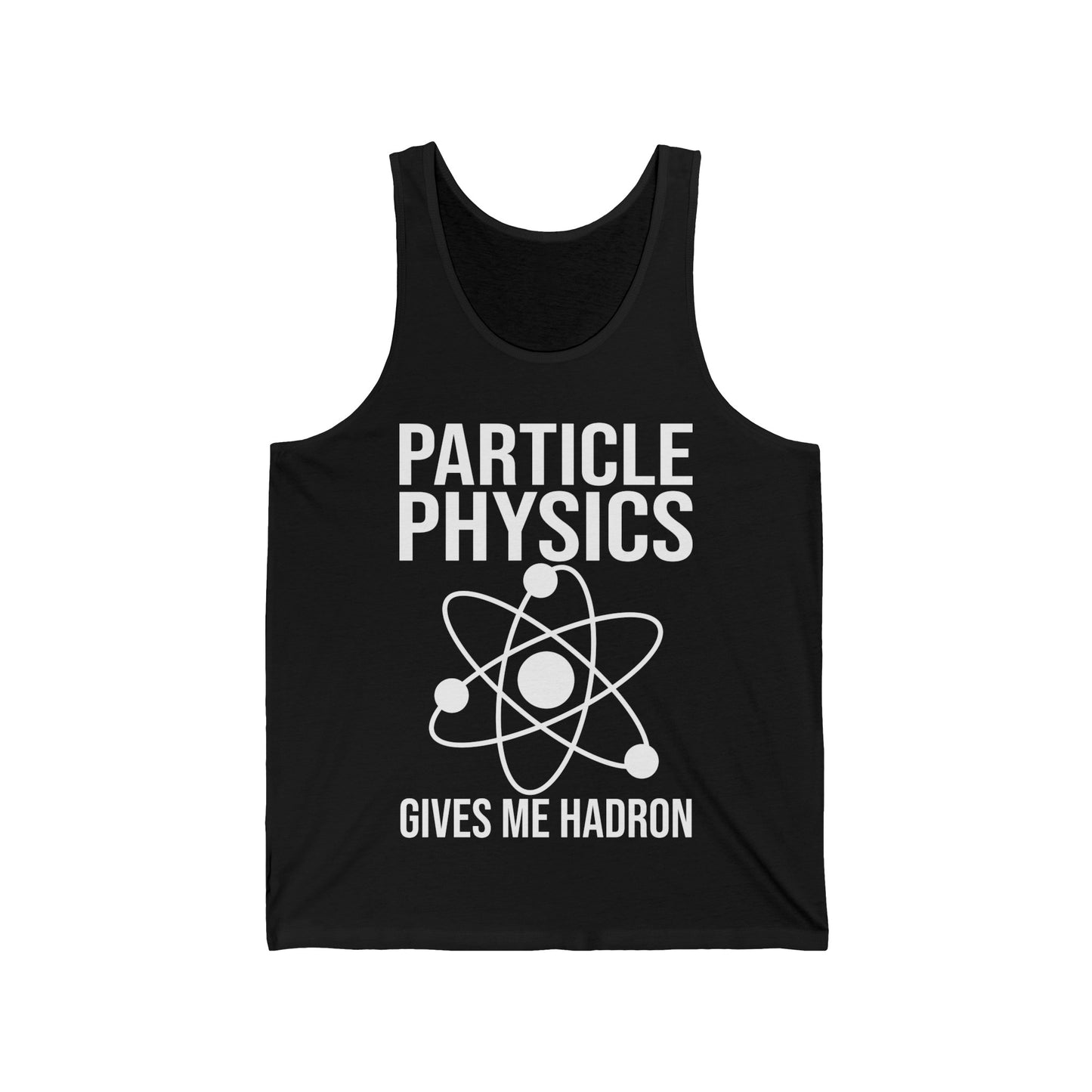 Funny Particle Physics Gives Me Hadron Scientists Science Tank Tops