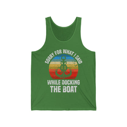 Funny Sorry for What I Said While Docking The Boat Sarcastic Tank Tops