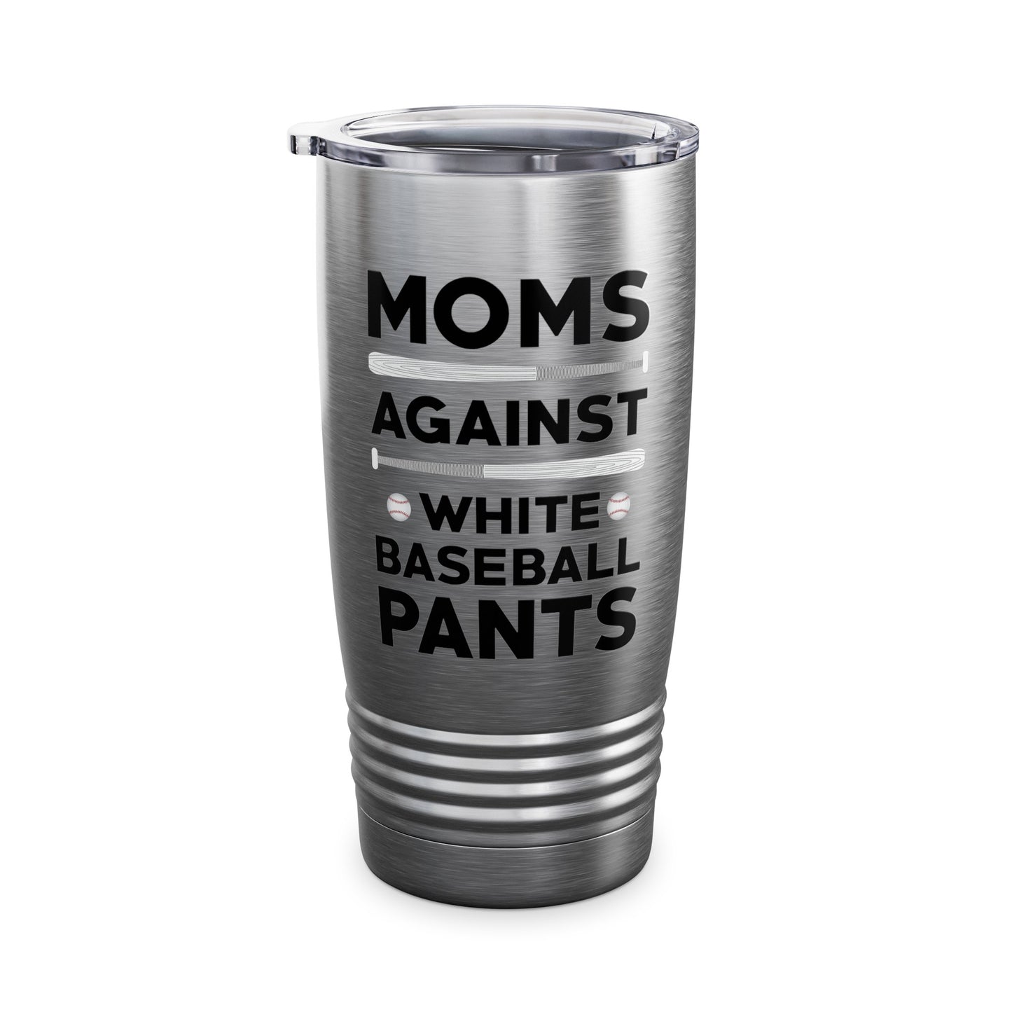 Funny Moms Against White Baseball Pants Tee Baseball Mothers Day Tumbler