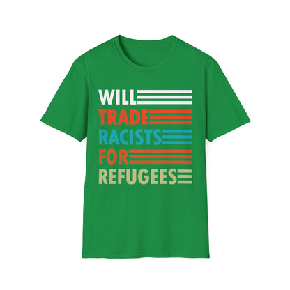 Will Trade Racists for Refugees Anti-Racism T-Shirt Political Shirt