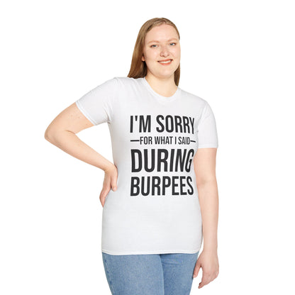 Funny I Am Sorry For What I Said During Burpees Gym Workout T-Shirt Men Women