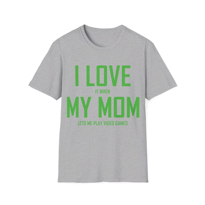 Funny I Love My Mom T-Shirt Sarcastic Video Games Gamer T-shirt Men Women Kids